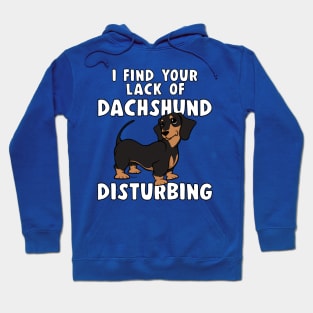 I FIND YOUR LACK OF DACHSHUND DISTURBING Black&Tan Doxie Hoodie